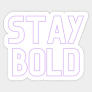 Stay Bold Sticker